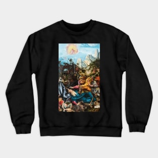 The Temptation of Saint Anthony - Matthias Grünewald Crewneck Sweatshirt